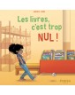 Les livres, c'est trop nul ! Album illustré traitant du dégoût de lire.